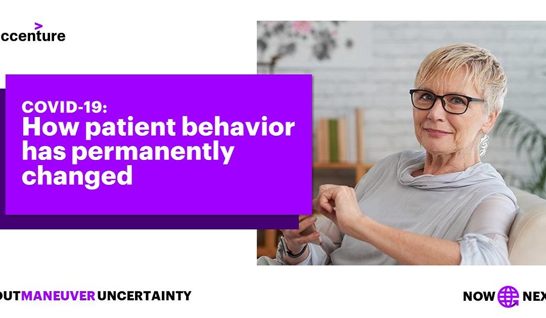 How COVID-19 has Permanently Changed Patient Behavior | Accenture​
